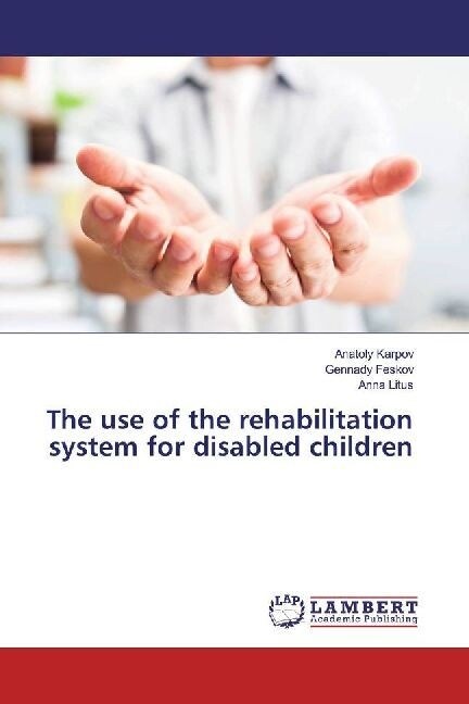 The use of the rehabilitation system for disabled children (Paperback)