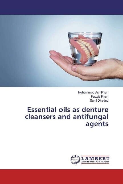 Essential oils as denture cleansers and antifungal agents (Paperback)