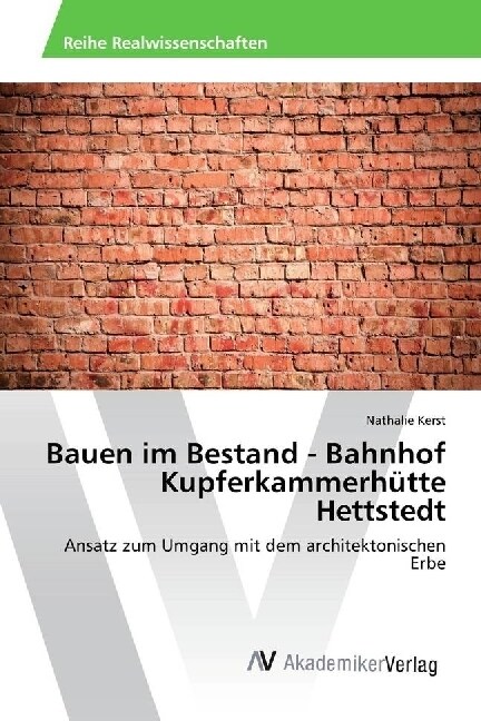 Bauen im Bestand - Bahnhof Kupferkammerhutte Hettstedt (Paperback)