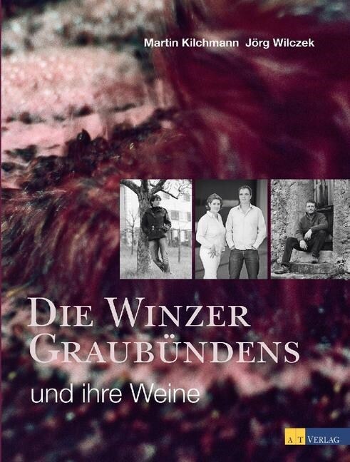 Die Winzer Graubundens und ihre Weine (Hardcover)