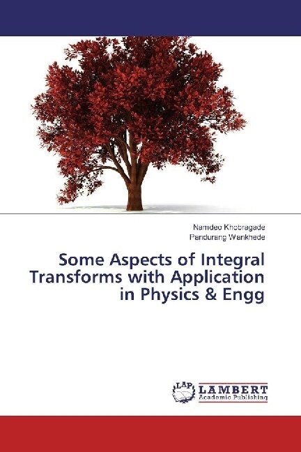 Some Aspects of Integral Transforms with Application in Physics & Engg (Paperback)