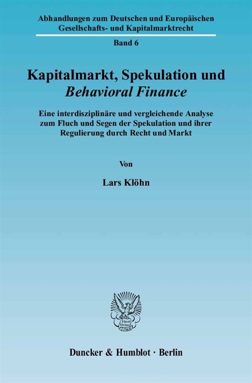 Kapitalmarkt, Spekulation Und Behavioral Finance: Eine Interdisziplinare Und Vergleichende Analyse Zum Fluch Und Segen Der Spekulation Und Ihrer Regul (Paperback)