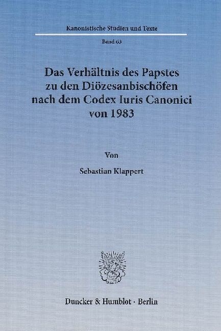 Das Verhaltnis des Papstes zu den Diozesanbischofen nach dem Codex Iuris Canonici von 1983 (Paperback)