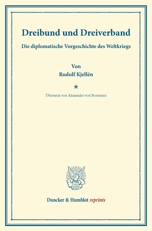 Dreibund Und Dreiverband: Die Diplomatische Vorgeschichte Des Weltkriegs. Ubersetzt Von Alexander Von Normann (Paperback)