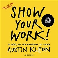 Show Your Work! (Paperback) - 10 Wege, auf sich aufmerksam zu machen - Zeig, was du kannst! - New York Times Bestseller