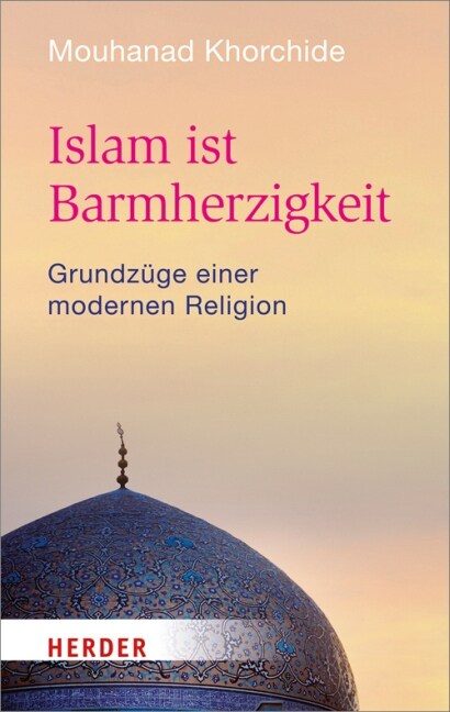 Islam Ist Barmherzigkeit: Grundzuge Einer Modernen Religion (Paperback, 2)