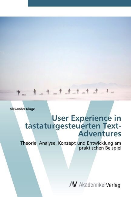 User Experience in tastaturgesteuerten Text-Adventures (Paperback)