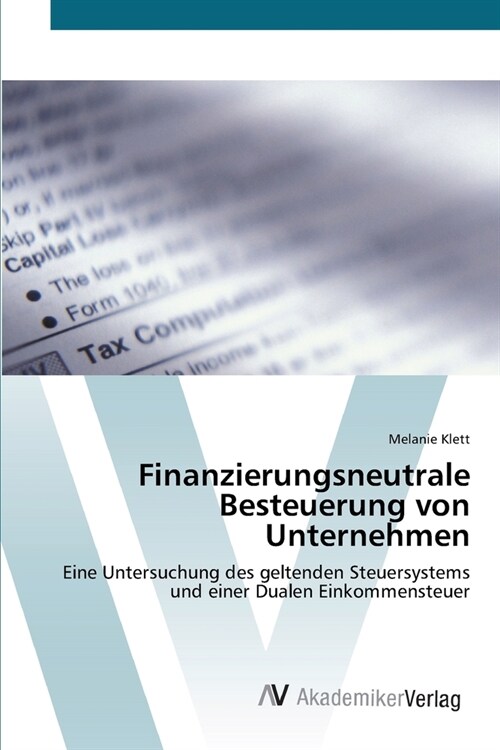 Finanzierungsneutrale Besteuerung von Unternehmen (Paperback)