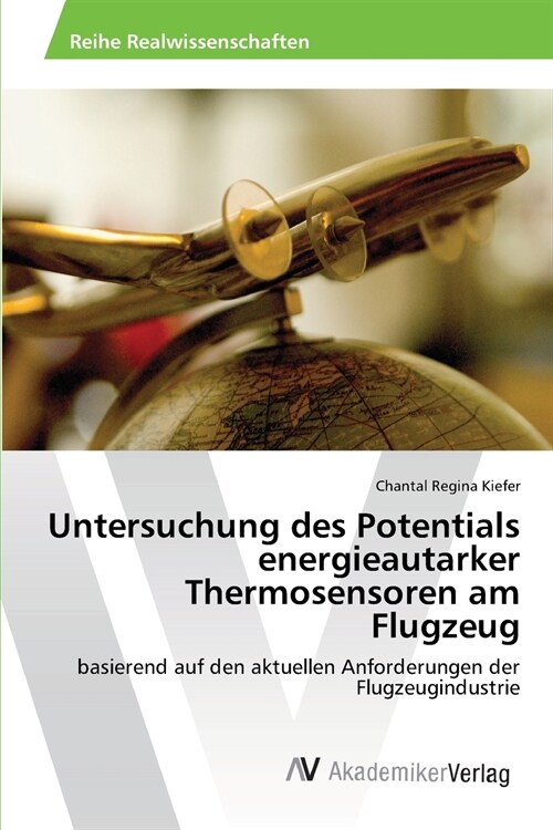 Untersuchung des Potentials energieautarker Thermosensoren am Flugzeug (Paperback)