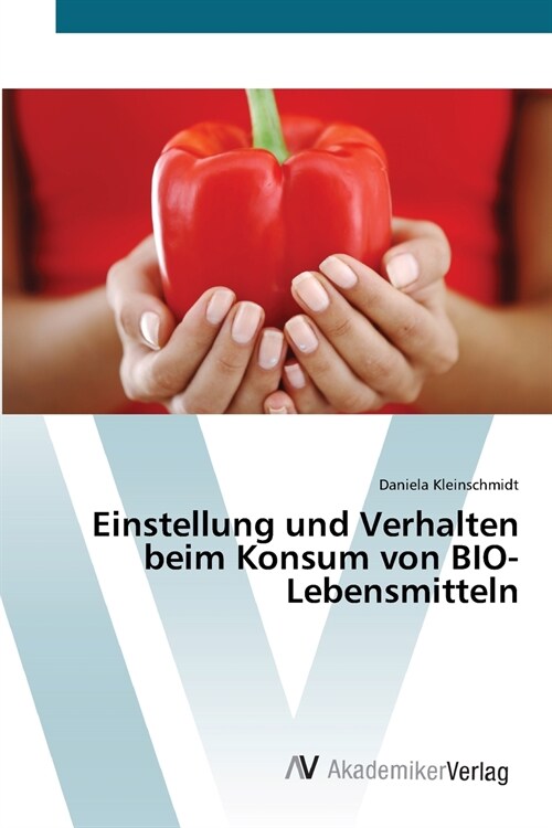 Einstellung und Verhalten beim Konsum von BIO-Lebensmitteln (Paperback)