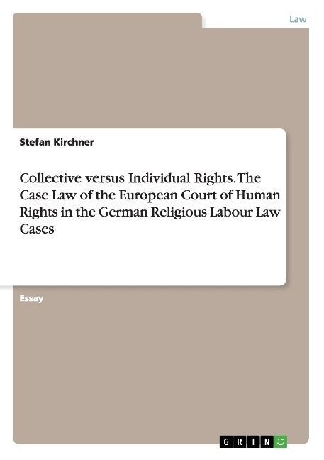 Collective versus Individual Rights. The Case Law of the European Court of Human Rights in the German Religious Labour Law Cases (Paperback)