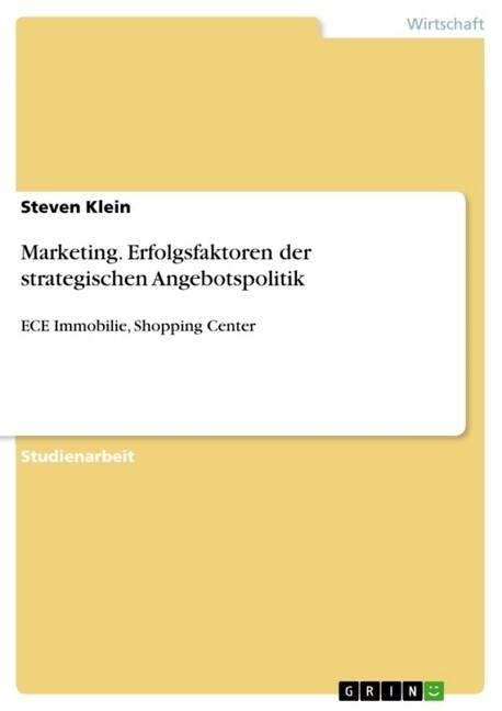 Marketing. Erfolgsfaktoren der strategischen Angebotspolitik: ECE Immobilie, Shopping Center (Paperback)