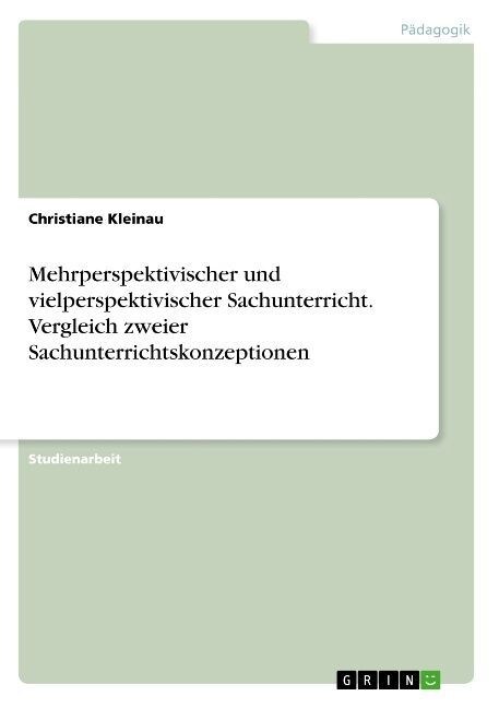 Mehrperspektivischer und vielperspektivischer Sachunterricht. Vergleich zweier Sachunterrichtskonzeptionen (Paperback)