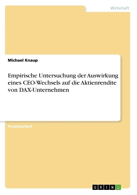 Empirische Untersuchung der Auswirkung eines CEO-Wechsels auf die Aktienrendite von DAX-Unternehmen (Paperback)