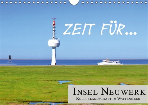 Zeit fur... Insel Neuwerk - Kulturlandschaft im Wattenmeer (Wandkalender 2019 DIN A4 quer) (Calendar)