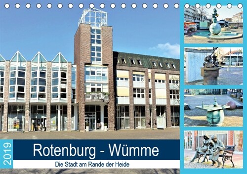 Rotenburg - Wumme. Die Stadt am Rande der Heide (Tischkalender 2019 DIN A5 quer) (Calendar)