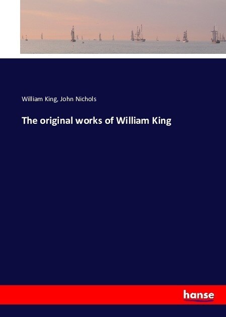 The original works of William King (Paperback)