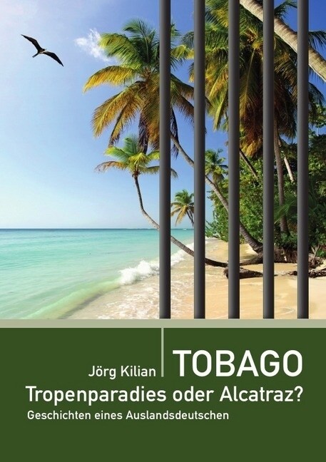 Tobago - Tropenparadies oder Alcatraz？ (Paperback)