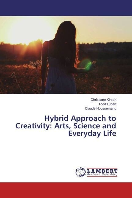 Hybrid Approach to Creativity: Arts, Science and Everyday Life (Paperback)