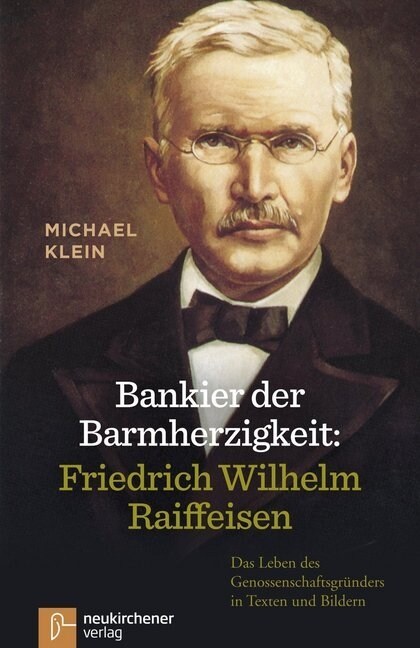 Bankier der Barmherzigkeit: Friedrich Wilhelm Raiffeisen (Hardcover)
