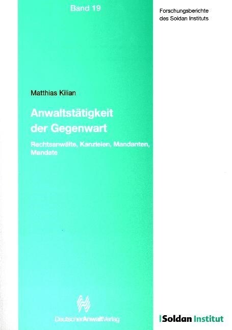 Anwaltstatigkeit der Gegenwart: Rechtsanwalte, Kanzleien, Mandanten, Mandate (Paperback)