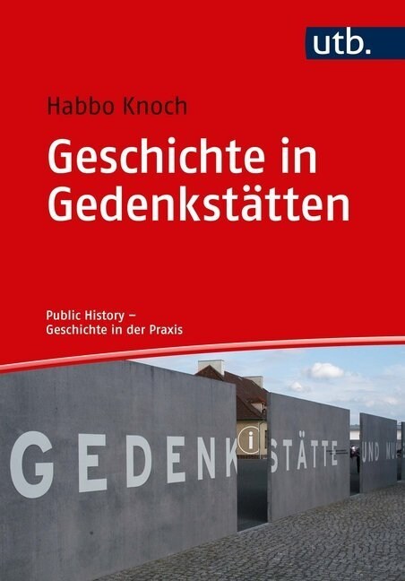 Geschichte in Gedenkstatten (Paperback)