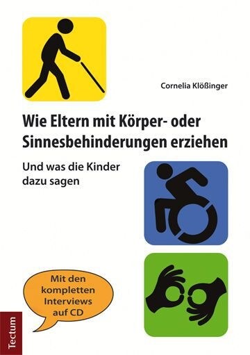 Wie Eltern Mit Korper- Oder Sinnesbehinderungen Erziehen: Und Was Die Kinder Dazu Sagen (Paperback)