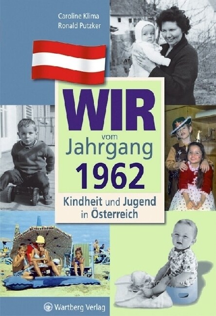 Wir vom Jahrgang 1962 - Kindheit und Jugend in Osterreich (Hardcover)