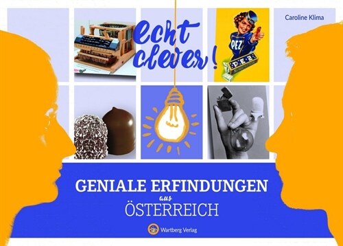 Echt clever! Geniale Erfindungen aus Osterreich (Hardcover)