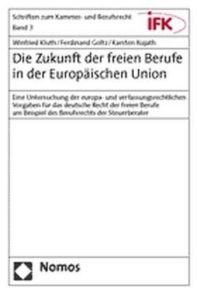 Die Zukunft der freien Berufe in der Europaischen Union (Paperback)