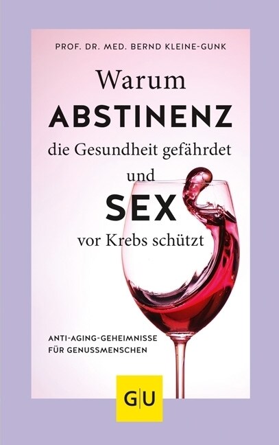 Warum Abstinenz die Gesundheit gefahrdet und Sex vor Krebs schutzt (Hardcover)