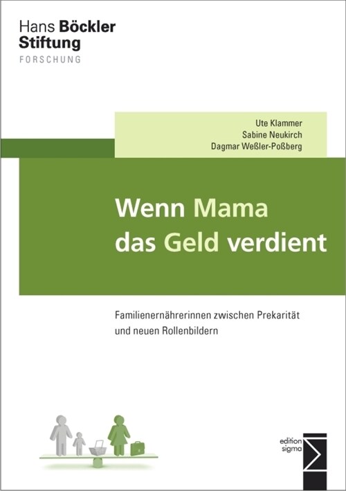Wenn Mama Das Geld Verdient: Familienernahrerinnen Zwischen Prekaritat Und Neuen Rollenbildern (Paperback)