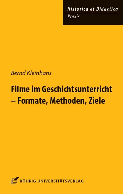 Filme im Geschichtsunterricht - Formate, Methoden, Ziele (Hardcover)