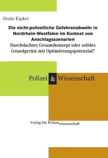 Die nicht-polizeiliche Gefahrenabwehr in Nordrhein-Westfalen im Kontext von Anschlagsszenarien (Hardcover)