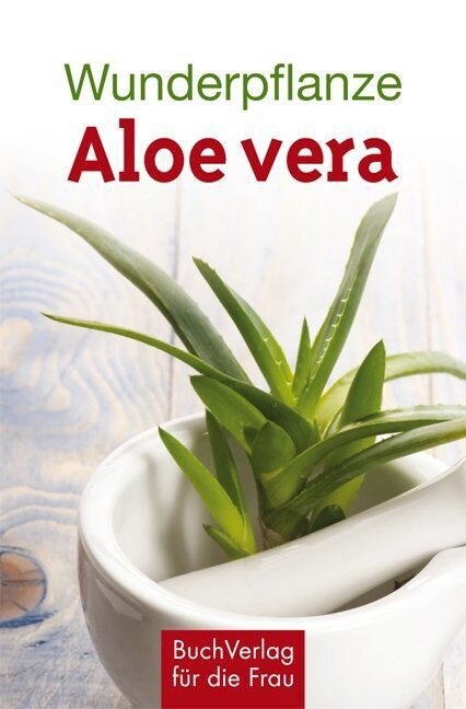 Wunderpflanze Aloe vera (Hardcover)