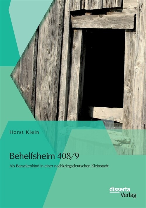 Behelfsheim 408/9: Als Barackenkind in einer nachkriegsdeutschen Kleinstadt (Paperback)