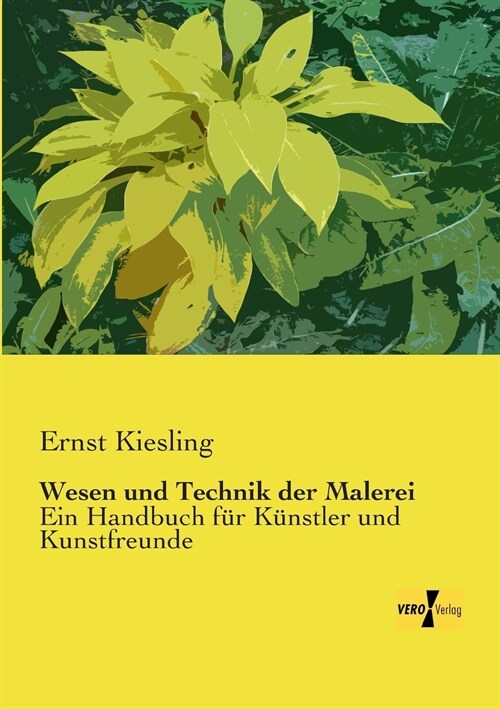 Wesen und Technik der Malerei: Ein Handbuch f? K?stler und Kunstfreunde (Paperback)