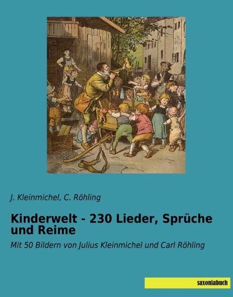 Kinderwelt - 230 Lieder, Spruche und Reime (Paperback)