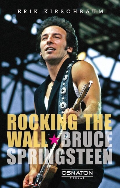 Rocking the Wall. Bruce Springsteen (Hardcover)