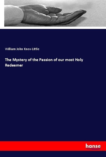 The Mystery of the Passion of our most Holy Redeemer (Paperback)