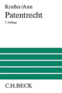 Patentrecht : Lehrbuch zum deutschen und europäischen Patentrecht und Gebrauchsmusterrecht 7., neu bearbeitete Aufl