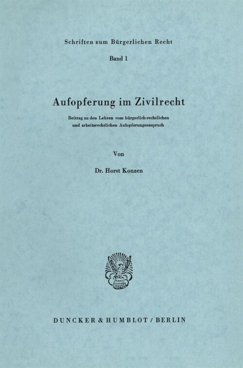 Aufopferung Im Zivilrecht: Beitrag Zu Den Lehren Vom Burgerlich-Rechtlichen Und Arbeitsrechtlichen Aufopferungsanspruch (Paperback)