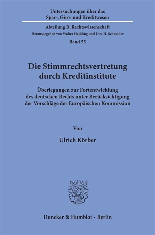 Die Stimmrechtsvertretung Durch Kreditinstitute: Uberlegungen Zur Fortentwicklung Des Deutschen Rechts Unter Berucksichtigung Der Vorschlage Der Europ (Paperback)