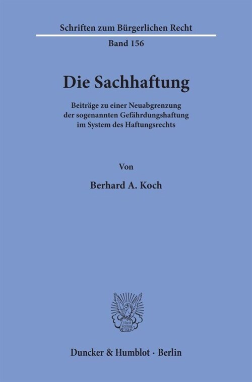 Die Sachhaftung: Beitrage Zu Einer Neuabgrenzung Der Sogenannten Gefahrdungshaftung Im System Des Haftungsrechts (Paperback)