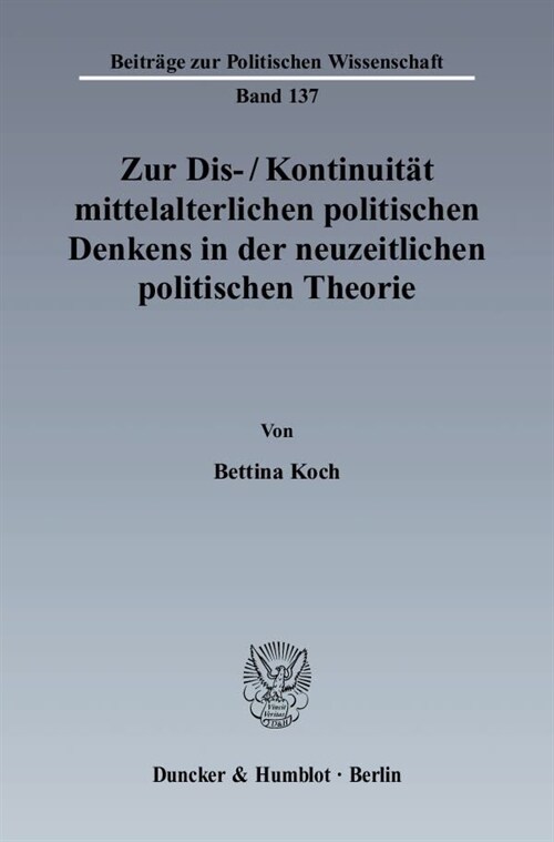 Zur Dis-/Kontinuitat Mittelalterlichen Politischen Denkens in Der Neuzeitlichen Politischen Theorie: Marsilius Von Padua, Johannes Althusius Und Thoma (Paperback)