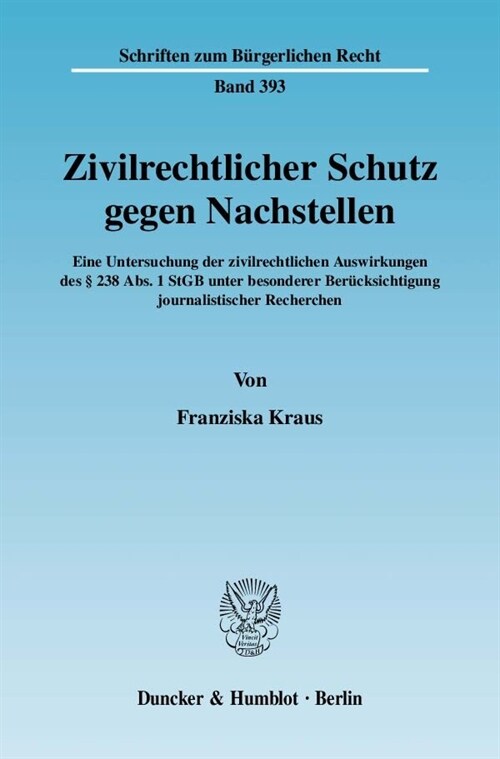 Zivilrechtlicher Schutz Gegen Nachstellen: Eine Untersuchung Der Zivilrechtlichen Auswirkungen Des 238 Abs. 1 Stgb Unter Besonderer Berucksichtigung J (Paperback)