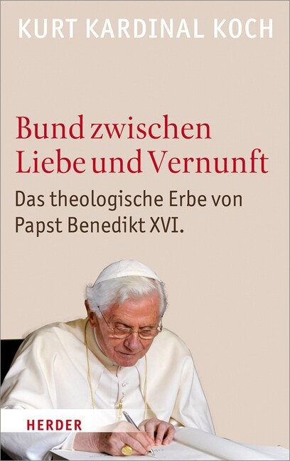 Bund Zwischen Liebe Und Vernunft: Zum Theologischen Erbe Von Papst Benedikt XVI. (Hardcover)