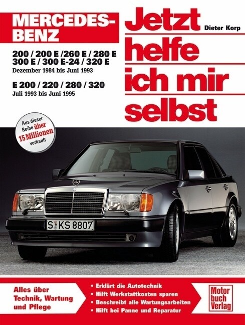 Mercedes Benz 200, 200 E, 230 E, 260 E, 280 E, 300 E, 300 E-24, 320 E Dezember 84 bis Juni 93, E 200, 220, 280, 320 Juli 93 bis Juni 95 (Paperback)