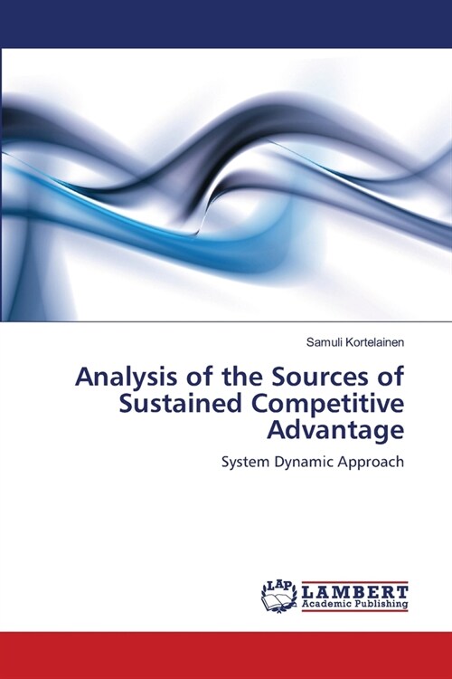 Analysis of the Sources of Sustained Competitive Advantage (Paperback)