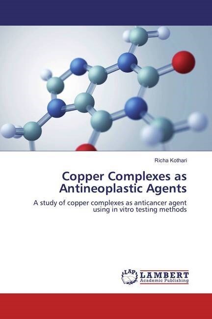 Copper Complexes as Antineoplastic Agents (Paperback)